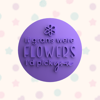 If Mums Were Flowers Fondant Stamp – Nan & Gran Cookie Embosser – Mother’s Day Cake Stamp Gift