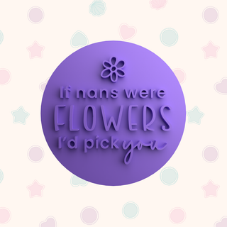 If Mums Were Flowers Fondant Stamp – Nan & Gran Cookie Embosser – Mother’s Day Cake Stamp Gift